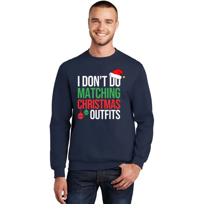 Family Christmas Pajamas I Dont Do Matching Christmas Outfits Sweatshirt