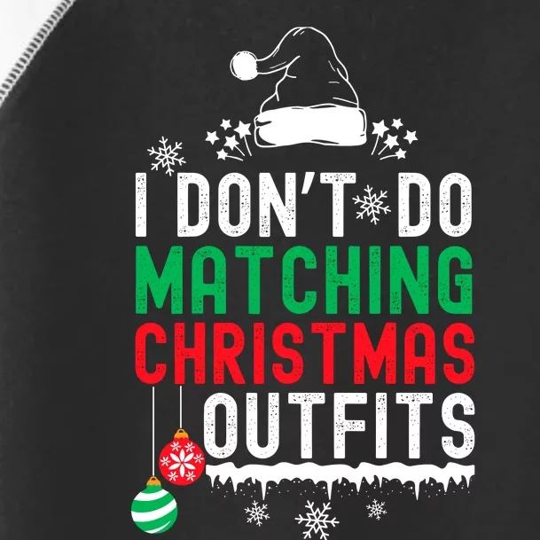 Family Christmas Pajamas I Dont Do Matching Christmas Outfits Toddler Fine Jersey T-Shirt