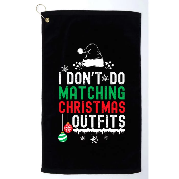 Family Christmas Pajamas I Dont Do Matching Christmas Outfits Platinum Collection Golf Towel