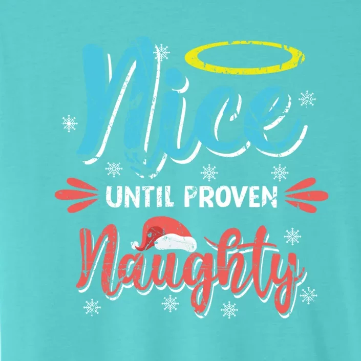 Funny Christmas Pun Nice Until Proven Naughty Distressed Meaningful Gift ChromaSoft Performance T-Shirt