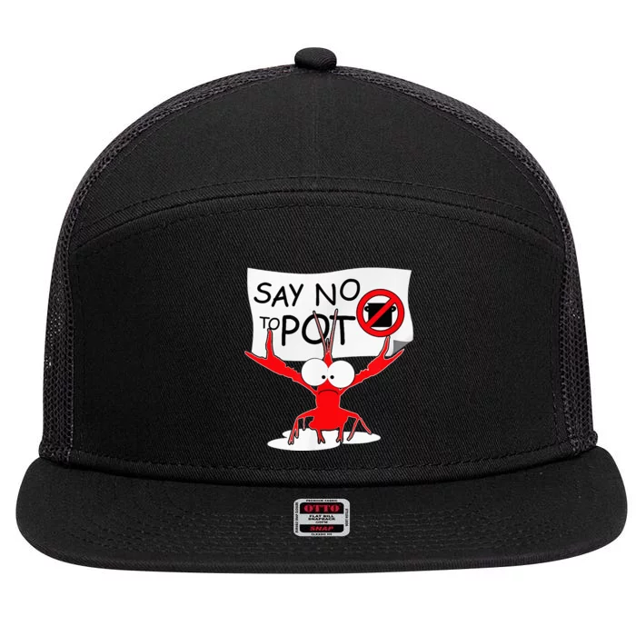 Funny Crawfish Pun Say No To Pot Lobster Festival 7 Panel Mesh Trucker Snapback Hat