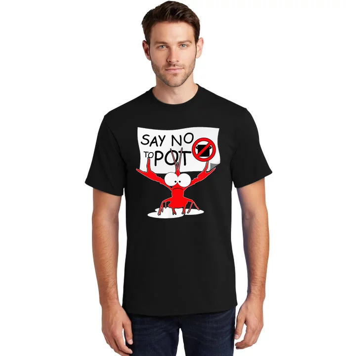 Funny Crawfish Pun Say No To Pot Lobster Festival Tall T-Shirt