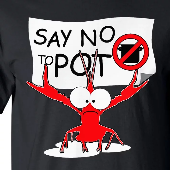 Funny Crawfish Pun Say No To Pot Lobster Festival Tall T-Shirt