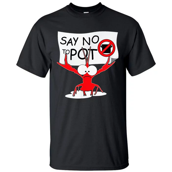 Funny Crawfish Pun Say No To Pot Lobster Festival Tall T-Shirt