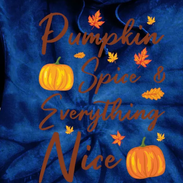 Funny Cute Pumpkin Spice And Everything Nice Thanksgiving Autumn Tie Dye Hoodie