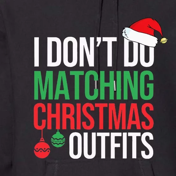 Family Christmas Pajamas I Dont Do Matching Christmas Outfit Premium Hoodie