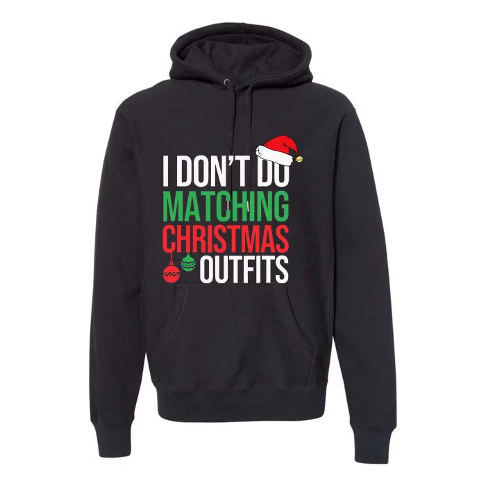 Family Christmas Pajamas I Dont Do Matching Christmas Outfit Premium Hoodie