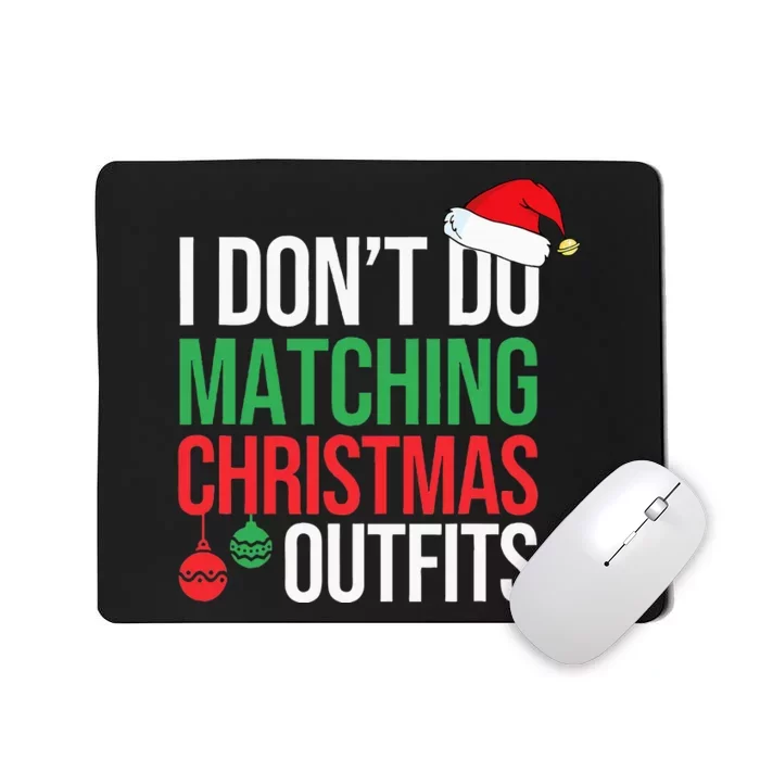 Family Christmas Pajamas I Dont Do Matching Christmas Outfit Mousepad