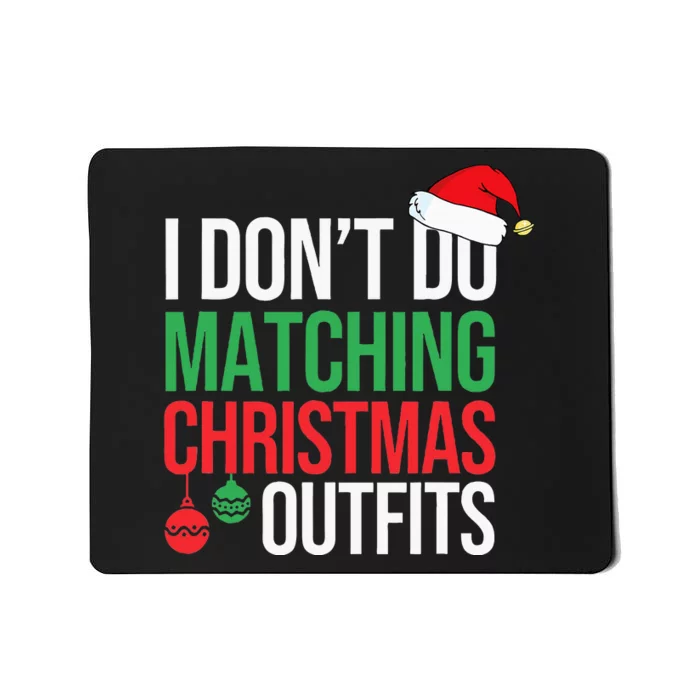 Family Christmas Pajamas I Dont Do Matching Christmas Outfit Mousepad