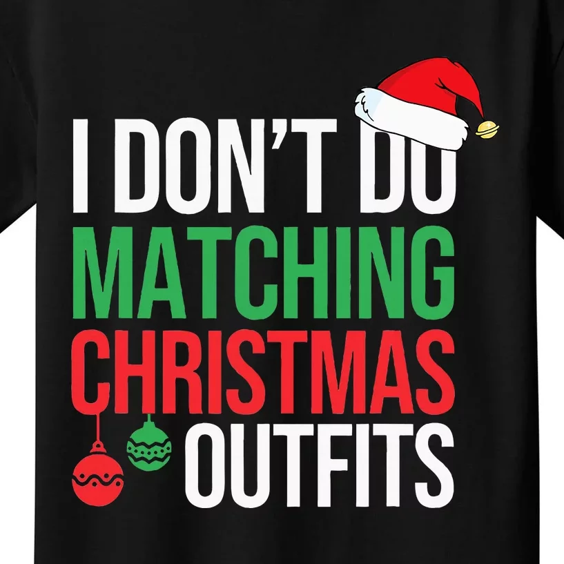 Family Christmas Pajamas I Dont Do Matching Christmas Outfit Kids T-Shirt