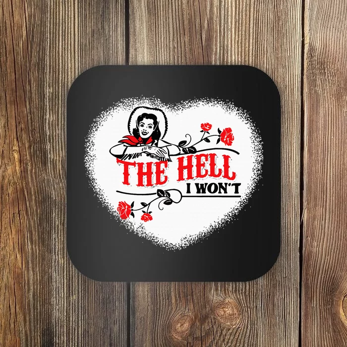 Funny Cowgirl Quote The Hell I WonT Apparel For Life Coaster