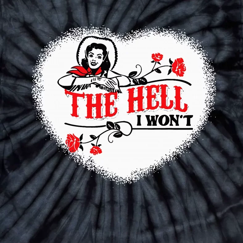 Funny Cowgirl Quote The Hell I WonT Apparel For Life Tie-Dye T-Shirt