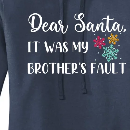 Funny Christmas Quote Dear Santa It Was My BrotherS Fault Great Gift Women's Pullover Hoodie