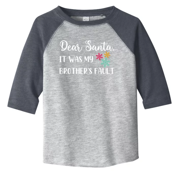 Funny Christmas Quote Dear Santa It Was My BrotherS Fault Great Gift Toddler Fine Jersey T-Shirt