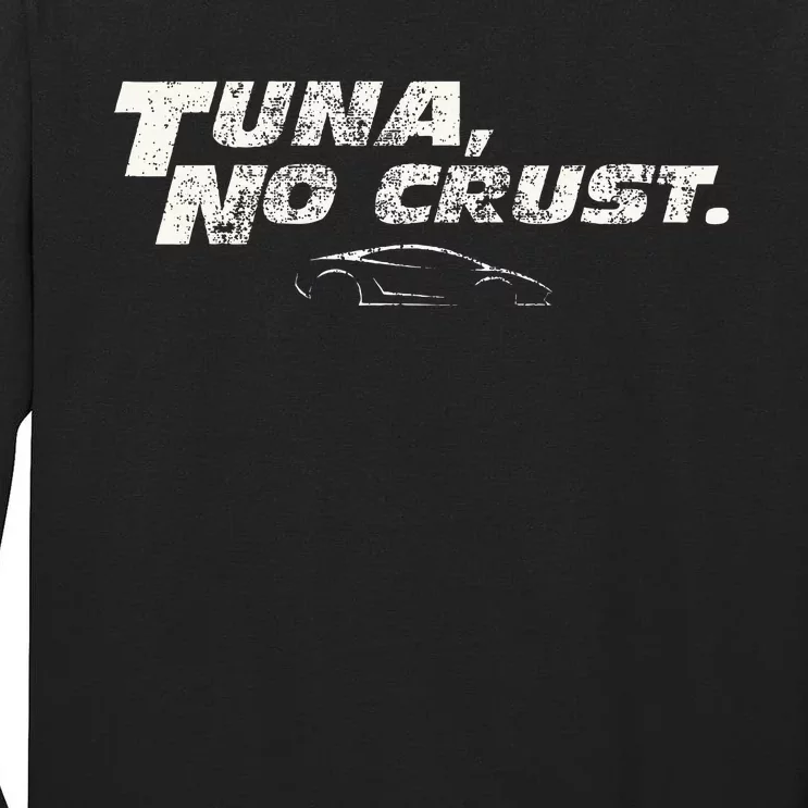 Fast Car Quote Tuna No Crust Tall Long Sleeve T-Shirt