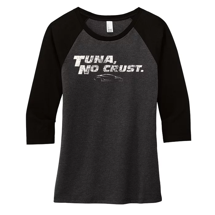 Fast Car Quote Tuna No Crust Women's Tri-Blend 3/4-Sleeve Raglan Shirt