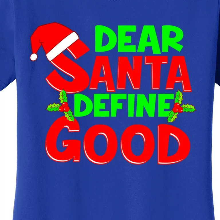 Funny Christmas Quote Dear Santa Define Good Holiday Gift Women's T-Shirt