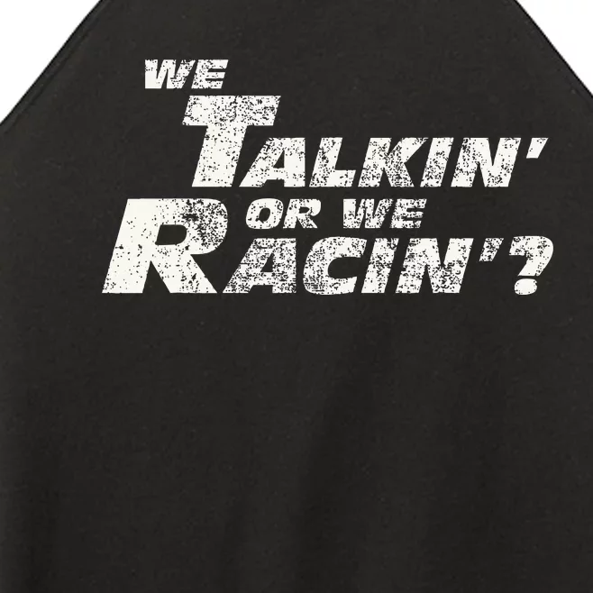 Fast Car Quote We Talkin Or We Racin Women’s Perfect Tri Rocker Tank