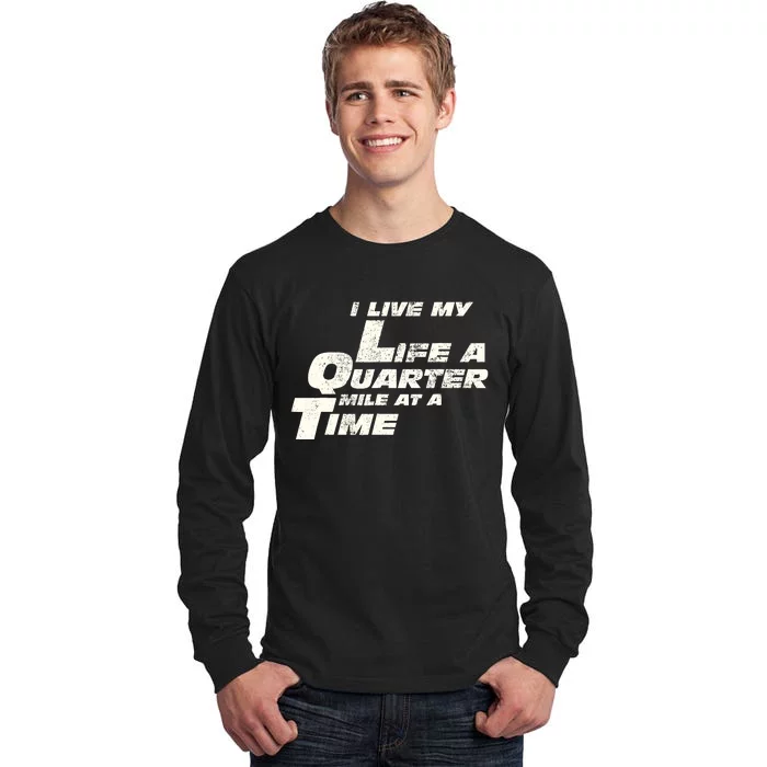 Fast Car Quote I Live My Life A Quarter Mile At A Time Gift Tall Long Sleeve T-Shirt