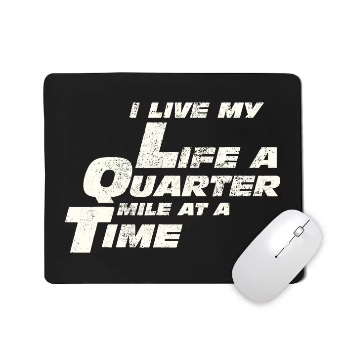 Fast Car Quote I Live My Life A Quarter Mile At A Time Gift Mousepad