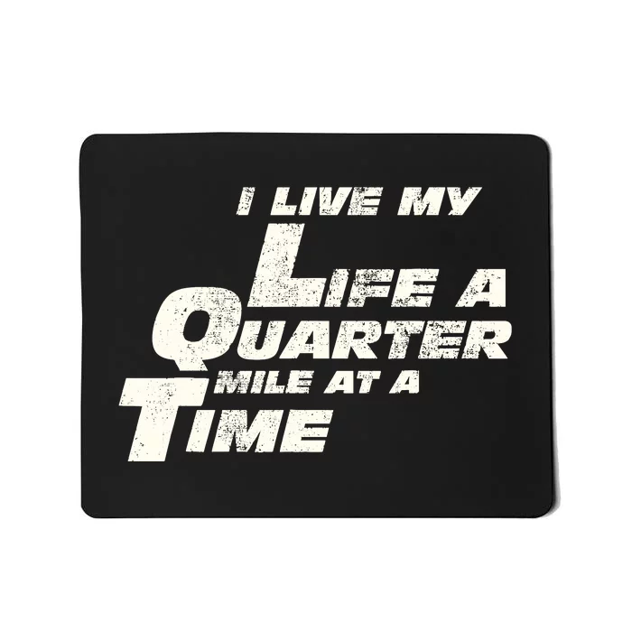 Fast Car Quote I Live My Life A Quarter Mile At A Time Gift Mousepad