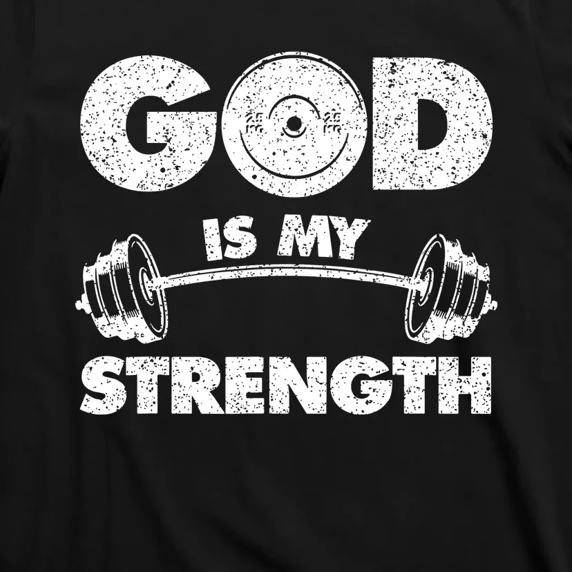 Funny Christian Quote God Is My Strength T-Shirt