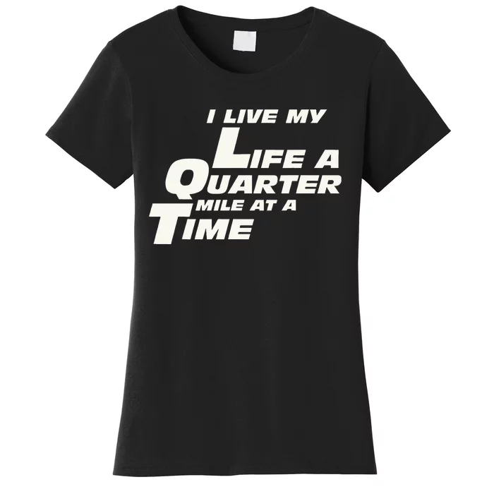 Fast Car Quote I Live My Life A Quarter Mile At A Time Gift Women's T-Shirt