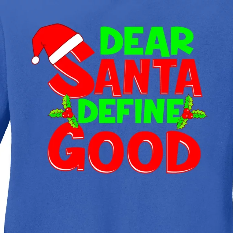 Funny Christmas Quote Dear Santa Define Good Holiday Cool Gift Ladies Long Sleeve Shirt