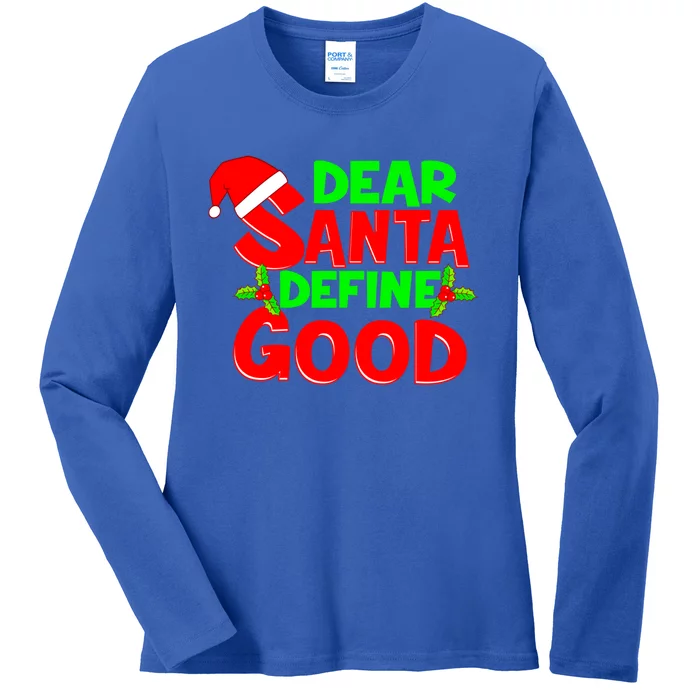 Funny Christmas Quote Dear Santa Define Good Holiday Cool Gift Ladies Long Sleeve Shirt