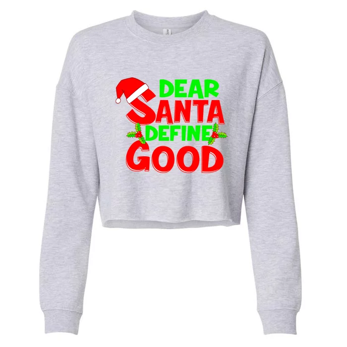 Funny Christmas Quote Dear Santa Define Good Holiday Cool Gift Cropped Pullover Crew