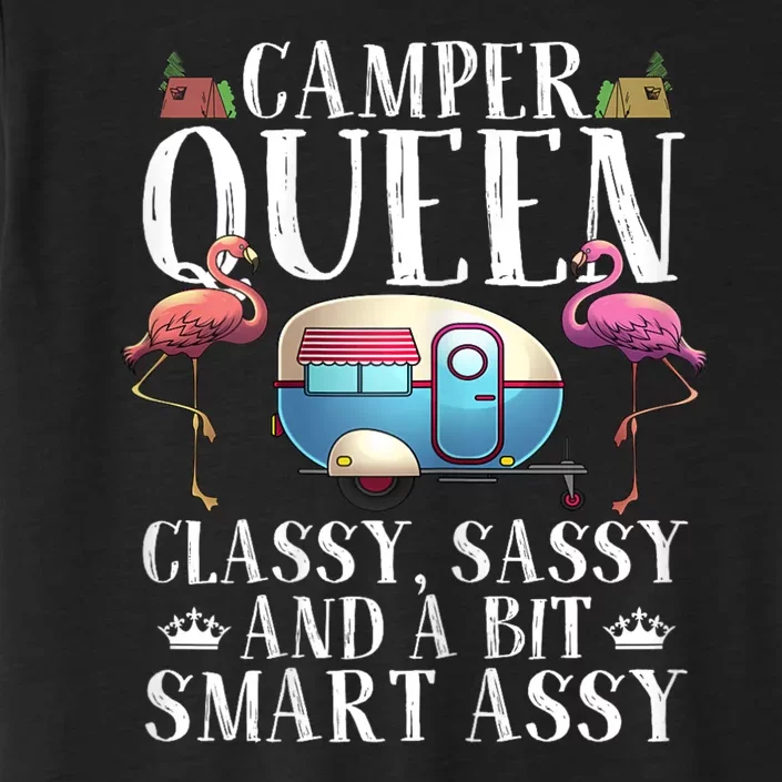 Funny Camper Queen Sassy Gift For Women Rv Camping Lovers ChromaSoft Performance T-Shirt