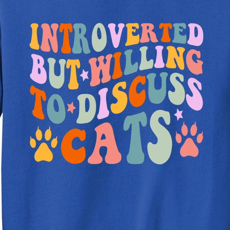 Funny Cat Quotes Introverted But Willing To Discuss Cats Gift Sweatshirt