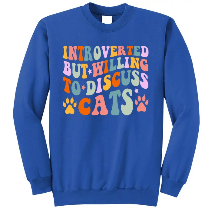 Funny Cat Quotes Introverted But Willing To Discuss Cats Gift Sweatshirt