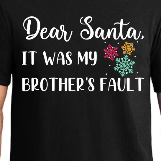 Funny Christmas Quote Dear Santa It Was My BrotherS Fault Gift Pajama Set