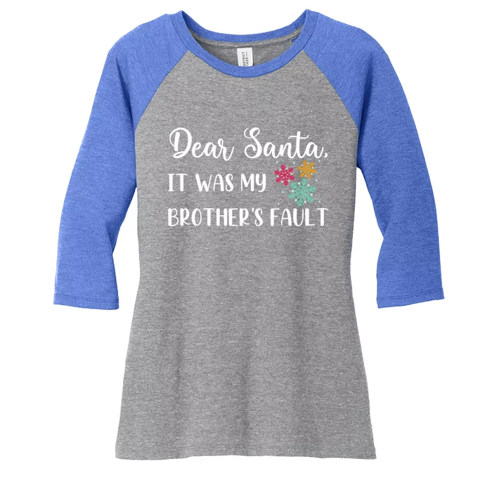 Funny Christmas Quote Dear Santa It Was My BrotherS Fault Gift Women's Tri-Blend 3/4-Sleeve Raglan Shirt