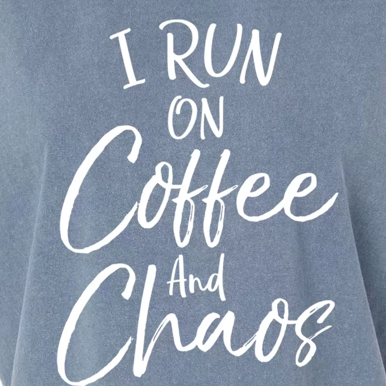 Funny Coffee Quote For Moms Cute I Run On Coffee And Chaos Gift Garment-Dyed Women's Muscle Tee