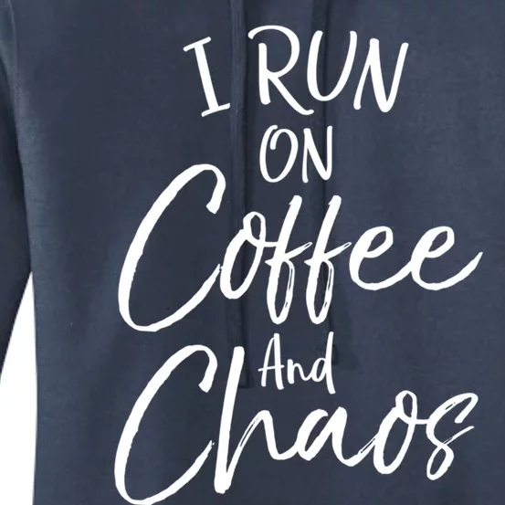 Funny Coffee Quote For Moms Cute I Run On Coffee And Chaos Gift Women's Pullover Hoodie