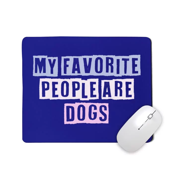 Funny Colored Quotes Ideas My Favorite People Are Dogs Great Gift Mousepad