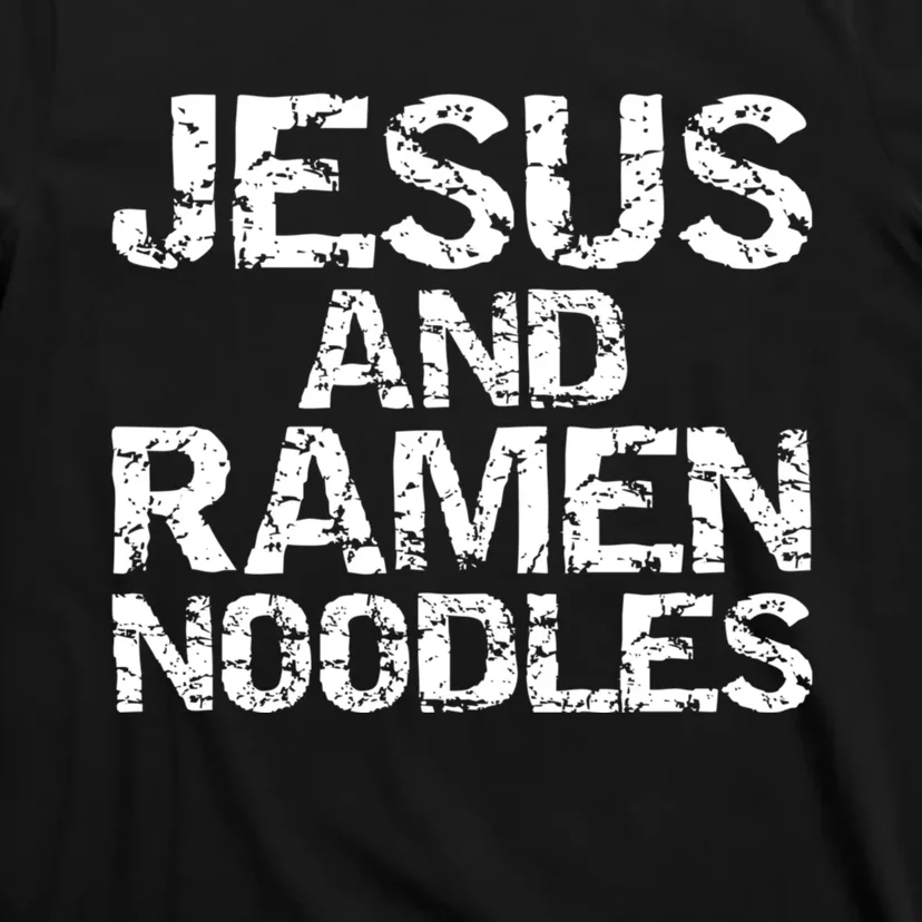 Funny Christian Quote Distressed Jesus And Ramen Noodles T-Shirt