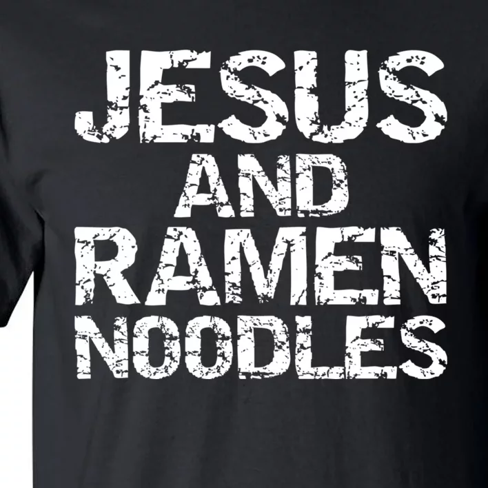 Funny Christian Quote Distressed Jesus And Ramen Noodles Tall T-Shirt