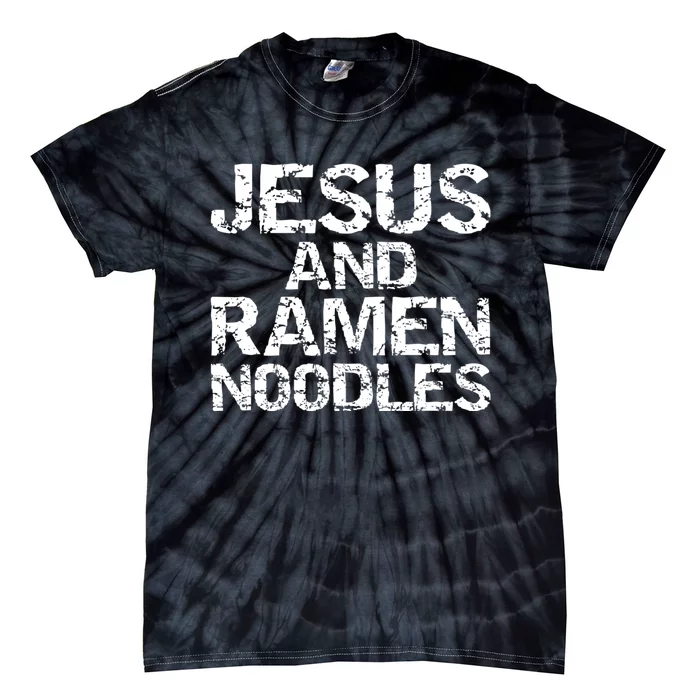 Funny Christian Quote Distressed Jesus And Ramen Noodles Tie-Dye T-Shirt