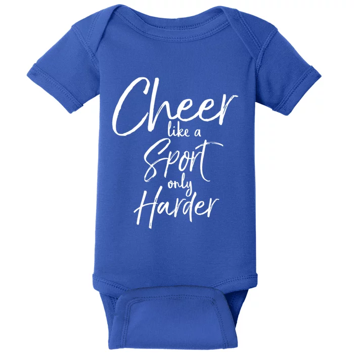 Funny Cheerleader Quote Gift Cheer Like A Sport Only Harder Gift Baby Bodysuit