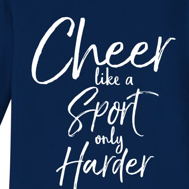 Funny Cheerleader Quote Gift Cheer Like A Sport Only Harder Gift Baby Long Sleeve Bodysuit