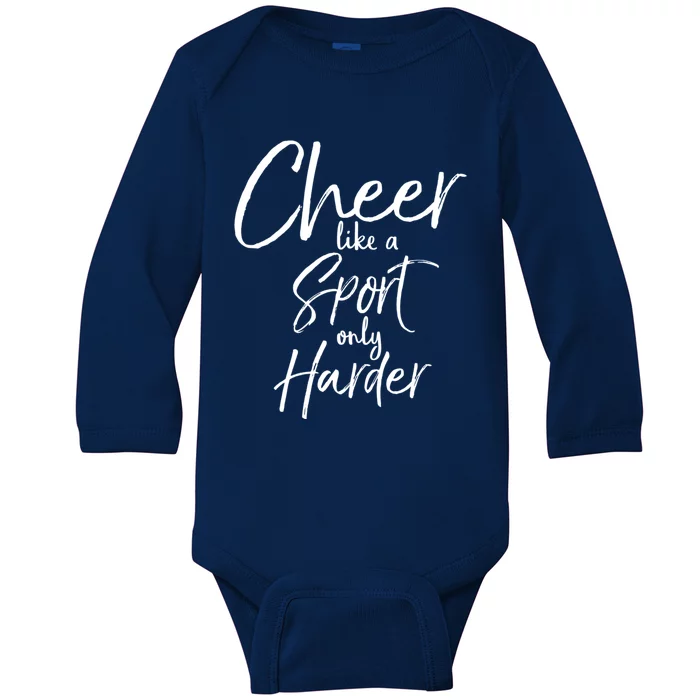 Funny Cheerleader Quote Gift Cheer Like A Sport Only Harder Gift Baby Long Sleeve Bodysuit