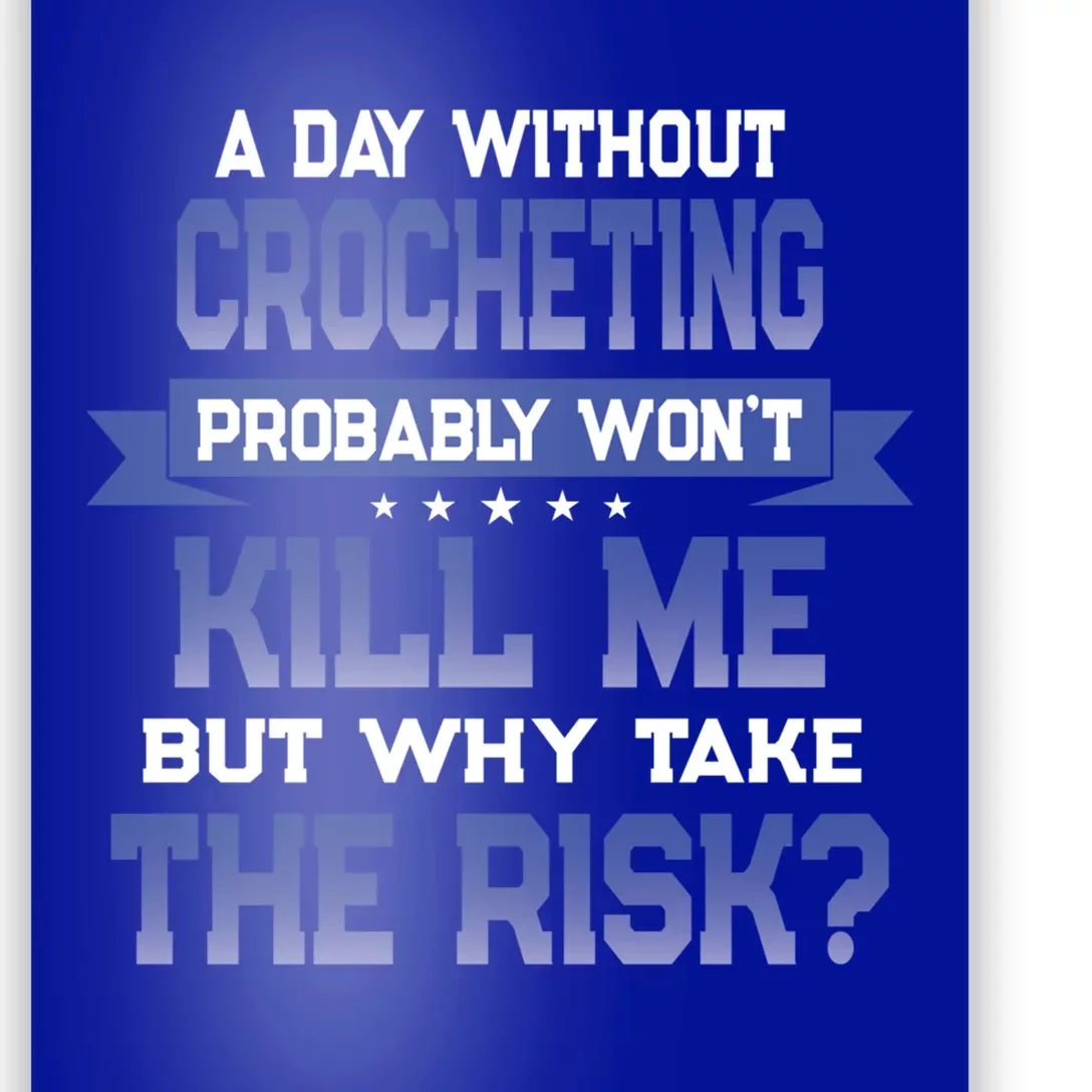 Funny Crocheting Quote Cute Gift Crochet Lover Themed Novelty Meaningful Gift Poster