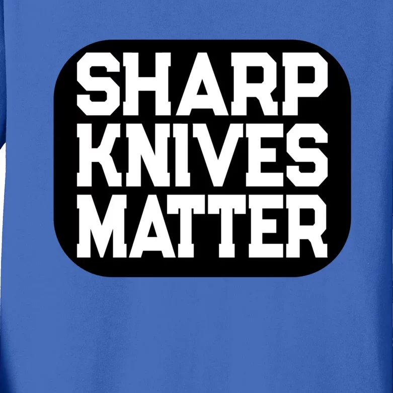 Fun Culinary Quote Sharp Knives Matter Cooking Knife Gift Kids Long Sleeve Shirt