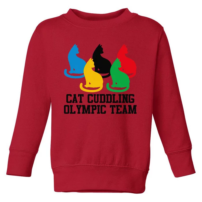 Funny Cat Quote Cat Cuddling Olympicc Team Cool Gift Toddler Sweatshirt