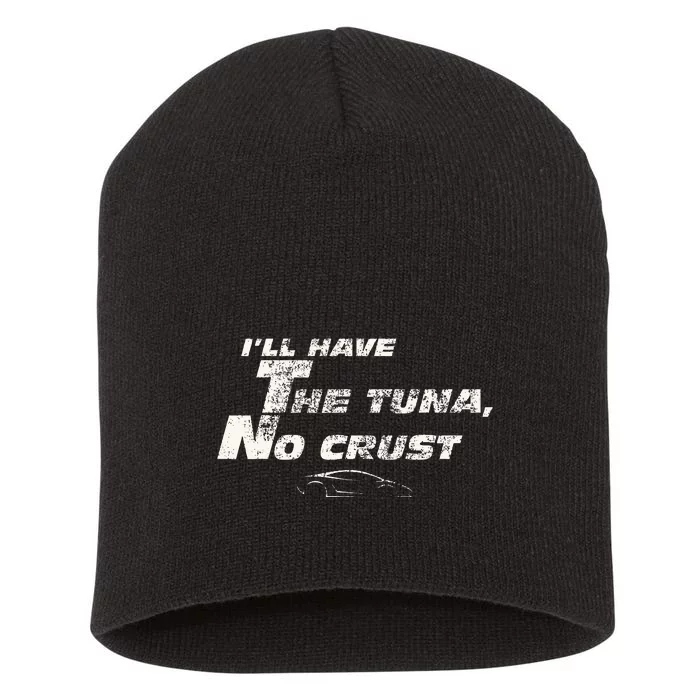 Fast Car Quote Tuna No Crust Gift Short Acrylic Beanie