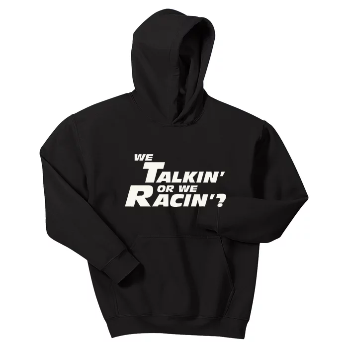 Fast Car Quote We Talkin Or We Racin Kids Hoodie