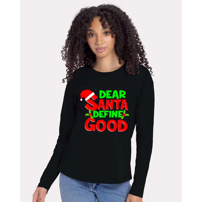 Funny Christmas Quote Dear Santa Define Good Holiday Gift Womens Cotton Relaxed Long Sleeve T-Shirt